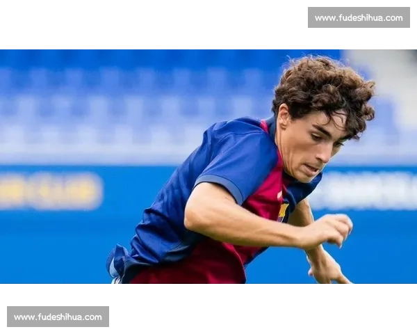 弗里克锁定巴萨青训新星 季前赛重点考察边锋比尔希利